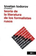 TEORIA DE LA LITERATURA DE LOS FORMALISTAS RUSOS de TODOROV, TZVETAN 