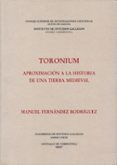 TORONIUM: APROXIMACION A LA HISTORIA DE UNA TIERRA MEDIEVAL: GALI CIA Y PORTUGAL EN LA EDAD MEDIA de FERNANDEZ RODRIGUEZ, MANUEL 