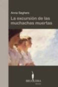 LA EXCURSION DE LAS MUCHACHAS MUERTAS di SEGHERS, ANNA 