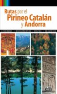 RUTAS POR EL PIRINEO CATALAN Y ANDORRA 2010 de RODRIGUEZ, PAULINO 