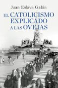 EL CATOLICISMO EXPLICADO A LAS OVEJAS (DEL SEOR) de ESLAVA GALAN, JUAN 