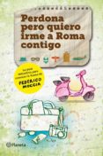 PERDONA PERO QUIERO IRME A ROMA CONTIGO de MOCCIA, FEDERICO 