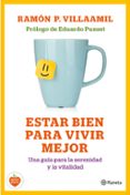 ESTAR BIEN PARA VIVIR MEJOR: UNA GUIA PARA LA SERENIDAD Y LA VITALIDAD de VILLAAMIL, RAMON P. 