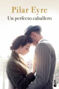 UN PERFECTO CABALLERO de EYRE, PILAR 