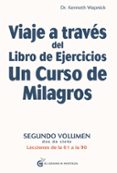 VIAJE A TRAVES DEL LIBRO DE EJERCICIOS UN CURSO DE MILAGROS (VOL. 2) di WAPNICK, KENNETH 