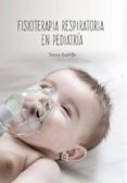 FISIOTERAPIA RESPIRATORIA EN PEDIATRIA di CASTILLO MONTES, FRANCISCO JAVIER 