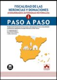 FISCALIDAD DE LAS HERENCIAS Y DONACIONES (COMUNIDADES AUTNOMAS NO FORALES).PASO A PASO. TRATAMIENTO FISCAL DE LAS HERENCIAS Y   DONACIONES EN LAS COMUNIDADES AUTNOMAS ESPAOLAS EXCEPTO NAVARRAY PA di ALVAREZ LATA, NATALIA 