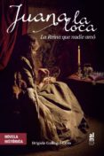 JUANA LA LOCA: LA REINA QUE NADIE AMO di GALLEGO COIN, BRIGIDA 