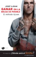 GANAR EN LA BOLSA ES POSIBLE. EL METODO AJRAM de AJRAM, JOSEF 