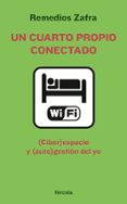UN CUARTO PROPIO CONECTADO: (CIBER)ESPACIO Y (AUTO)GESTION DEL YO di ZAFRA, REMEDIOS 