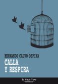 CALLA Y RESPIRA de CALVO OSPINA, HERNANDO 