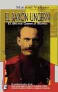 BARON UNGERN: EL ULTIMO GENERAL BLANCO di VALLEJO, MANUEL 