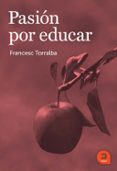 PASION POR EDUCAR de TORRALBA ROSELLO, FRANCESC 