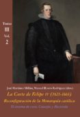 LA CORTE DE FELIPE IV (1621-1665) TOMO III, VOL. 2: EL SISTEMA DE CORTE. CONSEJOS Y HACIENDA di RIVERO RODRIGUEZ, MANUEL 