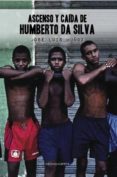 ASCENSO Y CAIDA DE HUMBERTO DA SILVA di MUOZ JIMENO, JOSE LUIS 