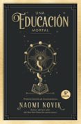 UNA EDUCACIN MORTAL di NOVIK, NAOMI 