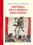 HISTORIA DE LA MUSICA PARA NIOS de HEUMANN, MONIKA 
