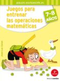 JUEGOS PARA ENTRENAR LAS OPERACIONES MATEMTICAS (7-8 AOS ) de CARON, J. L. 