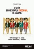 GESTION PROFESIONAL Y EMOCIONAL DE EQUIPOS: COMO CONSEGUIR UN EQUIPO DE ALTO RENDIMIENTO Y MOTIVADO di POSTIGO, IDOIA 