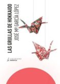 LAS GRULLAS DE HOKKAIDO di GARCIA LOPEZ, JOSE MARIA 