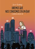 DIREMOS QUE NOS CONOCIMOS EN UN BAR: EL AMOR EN LA ERA DEL LIKE di SANTOLAYA, LAURA 