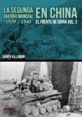 LA SEGUNDA GUERRA MUNDIAL EN CHINA (1939-1945) di VILLAMOR, RUBEN 