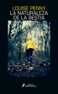 LA NATURALEZA DE LA BESTIA (ARMAND GAMACHE 11) de PENNY, LOUISE 