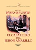 EL CABALLERO DEL JUBON AMARILLO (SERIE CAPITAN ALATRISTE 5) de PEREZ-REVERTE, ARTURO 