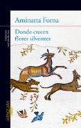 DONDE CRECEN FLORES SILVESTRES di FORNA, AMINATTA 