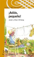 ADIOS, PEQUEO! de AHLBERG, JANET  AHLBERG, ALLAN 