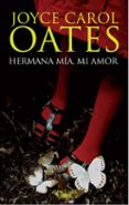 HERMANA MIA, MI AMOR de OATES, JOYCE CAROL 