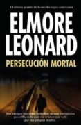 PERSECUCION MORTAL de LEONARD, ELMORE 