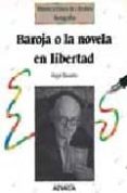 BAROJA, O LA NOVELA EN LIBERTAD de BASANTA, ANGEL 