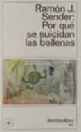 POR QUE SE SUICIDAN LAS BALLENAS (2 ED.) de SENDER, RAMON J. 