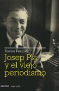 JOSEP PLA Y EL VIEJO PERIODISMO de PERICAY, XAVIER 