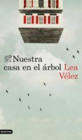 NUESTRA CASA EN EL ARBOL de VELEZ, LEA 