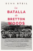 LA BATALLA DE BRETTON WOODS di STEIL, BENN 