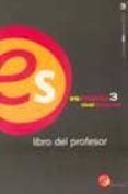 ES ESPAOL 3: LIBRO DEL PROFESOR (NIVEL AVANZADO) de ALCOBA, SANTIAGO  GOMEZ ASENCIO, J.  BORREGO, J. 