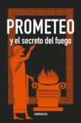 PROMETEO Y EL SECRETO DEL FUEGO di SOUVIRON GUIJO, BERNARDO 