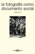 LA FOTOGRAFIA COMO DOCUMENTO SOCIAL (5 ED.) de FREUND, GISELE 