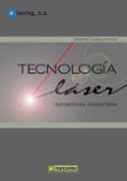 TECNOLOGIA LASER: APLICACIONES INDUSTRIALES de CUESTA ARRANZ, ALBERTO 