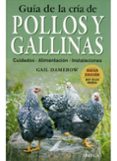 GUIA DE LA CRIA DE POLLOS Y GALLINAS di DAMEROW, GAIL 