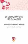 USUFRUCTO Y USO DE GANADOS de FERNANDEZ DOMINGO, JESUS IGNACIO 