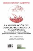 LA VULNERACIN DEL DERECHO HUMANO A LA ALIMENTACIN de CARRETERO GARCIA, ANA 