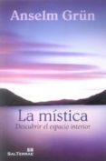 LA MISTICA: DESCUBRIR EL ESPACIO INTERIOR de GRUN, ANSELM 