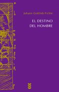 DESTINO DEL HOMBRE de FICHTE, JOHANN GOTTLIEB 