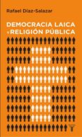 DEMOCRACIA LAICA Y RELIGION PUBLICA de DIAZ-SALAZAR, RAFAEL 