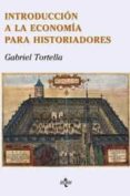 INTRODUCCION A LA ECONOMIA PARA HISTORIADORES de TORTELLA, GABRIEL 