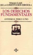 LOS DERECHOS FUNDAMENTALES (TEMAS CLAVE DE LA CONSTITUCION ESPAO LA) di PEREZ LUO, ANTONIO ENRIQUE 