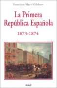 LA PRIMERA REPUBLICA ESPAOLA 1873-1874 de MARTI GILABERT, FRANCISCO 